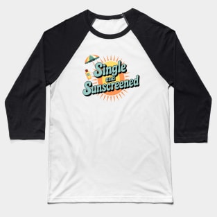 Single and Sunscreened Summer Vibes Baseball T-Shirt